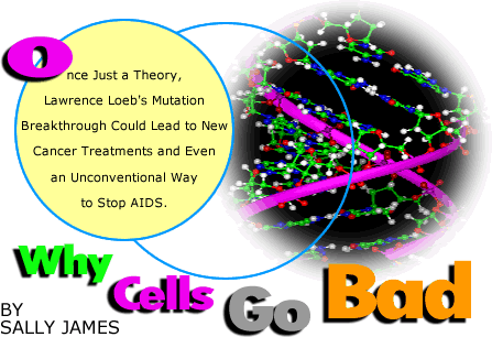 Why Cells Go Bad, by Sally James