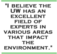 I believe the UW has an excellent field of experts in various areas that impact the environment