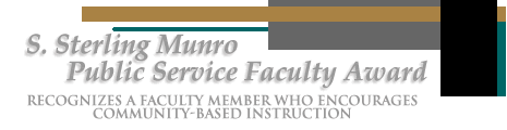 S. Sterling Munro Public Service Faculty Award. Recognizes a faculty member who encourages community-based instruction.