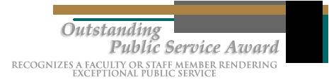 Outstanding Public Service Award. Recognizes a faculty or staff member rendering exceptional public service