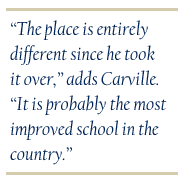'The place is entirely different since he took it over,' adds Carville. 'It is probably the most improved school in the country.'