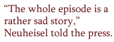 "The whole episode is a rather sad story," Neuheisel told the press.