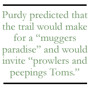 &quotPurdy predicted that the trail would make for a " muggers' paradise " and would " invite prowlers and peeping Toms."