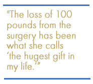 The loss of 100 pounds from the surgery has been what she calls 'the hugest gift in my life.'