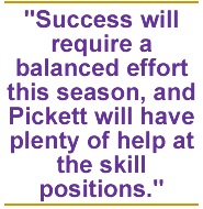 Success will require a balanced effort this season, and Pickett will have plenty of help at the skill positions.