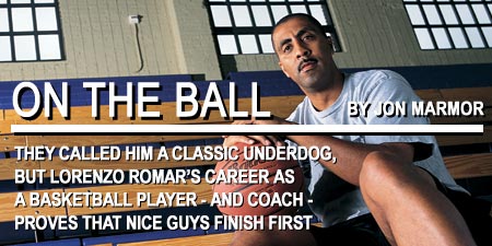 On the Ball: They Called Him a Classic Underdog, But Lorenzo Romar's Career as a Basketball Player-and a Coach-Proves that Nice Guys Finish First. By Jon Marmor.