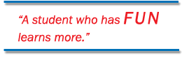 A student who has fun learns more.