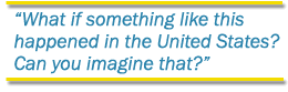 'What if something like this happened in the United States? Can you imagine that?'