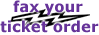 Fax your ticket order