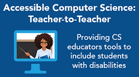 Accessible Computer Science: Teacher to Teacher