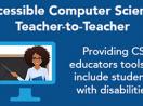 Accessible Computer Science: Teacher to Teacher