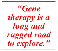 Gene therapy is a long and rugged road to explore.