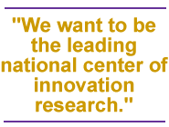 We want to be the leading national center of innovation research.