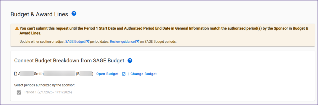 Screenshot of the new validation, which warns users that they cannot submit their request until the Period 1 Start Date and Authorized Period End Date in General Information matches the authorized periods in the Budget. It provides links out to SAGE budget and guidance on adjusting budget periods.
