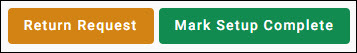 advance request buttons to return request or mark setup complete